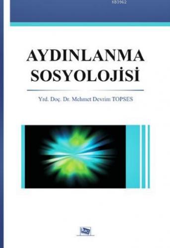 Aydınlanma Sosyolojisi | Mehmet Devrim Topses | Anı Yayıncılık