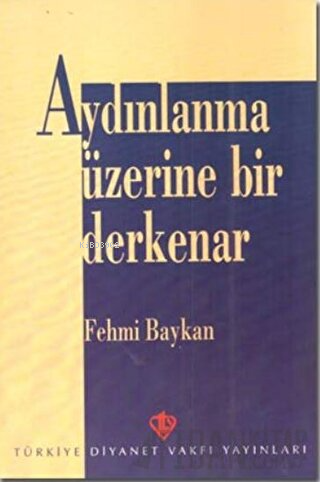 Aydınlanma Üzerine Bir Derkenar | Fehmi Baykan | Türkiye Diyanet Vakfı