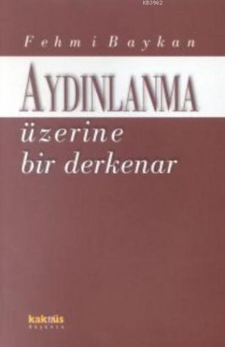 Aydınlanma Üzerine Bir Derkenar | Fehmi Baykan | Kaknüs Yayınları