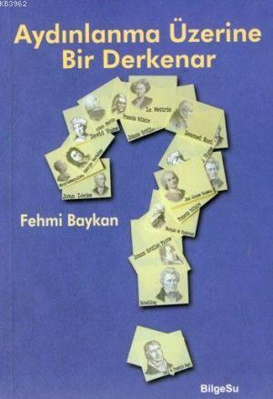 Aydınlanma Üzerine Bir Derkenar | Fehmi Baykan | Bilgesu Yayıncılık