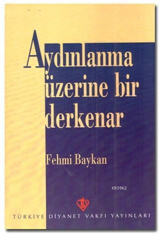 Aydınlanma Üzerine Bir Derkenar | Fehmi Baykan | Türkiye Diyanet Vakfı