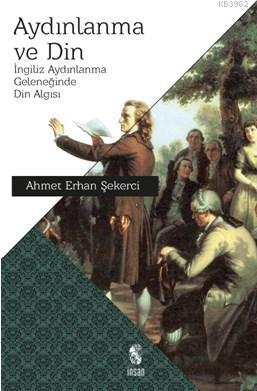 Aydınlanma Ve Din | Ahmet Erhan Şekerci | İnsan Yayınları