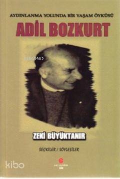 Aydınlanma Yolunda Bir Yaşam Öyküsü Adil Bozkurt | Zeki Büyüktanır | C