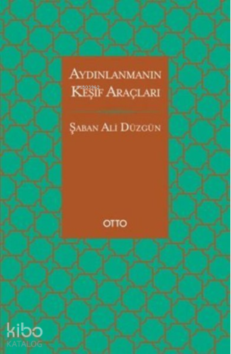 Aydınlanmanın Keşif Araçları | Şaban Ali Düzgün | Otto Yayınları