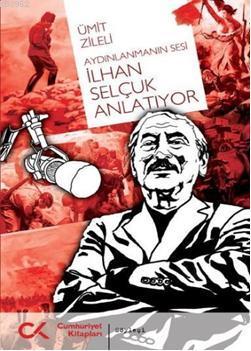 Aydınlanmanın Sesi - İlhan Selçuk Anlatıyor | Ümit Zileli | Cumhuriyet