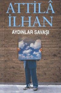 Aydınlar Savaşı | Attilâ İlhan | Türkiye İş Bankası Kültür Yayınları