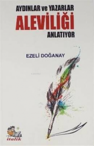 Aydınlar Ve Yazarlar Aleviliği Anlatıyor | Ezeli Doğanay | İtalik Kita