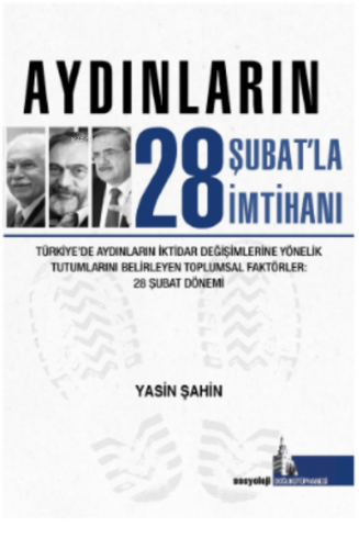 Aydınların 28 Şubatla İmtihanı;Türkiye’de Aydınların İktidar Değişimle