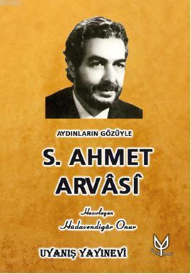 Aydınların Gözüyle S. Ahmet Arvasi | Hüdavendigar Onur | Uyanış Yayıne