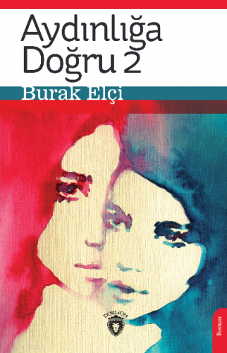 Aydınlığa Doğru 2 | Burak Elçi | Dorlion Yayınevi