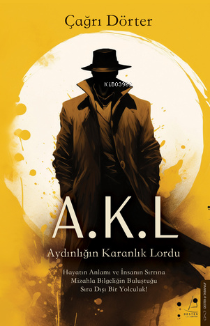 Aydınlığın Karanlık Lordu;A.K.L | Çağrı Dörter | Destek Yayınları