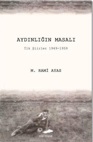 Aydınlığın Masalı; İlk Şiirler 1949-1959 | M. Rami Ayas | Meşe Kitaplı