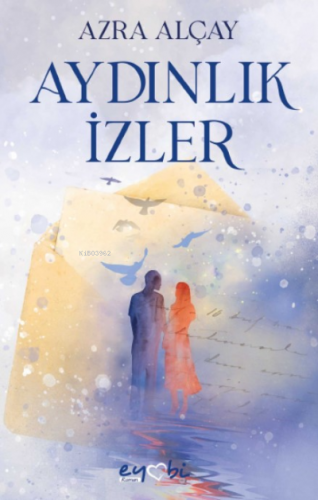 Aydınlık İzler | Azra Alçay | Eyobi Yayınları