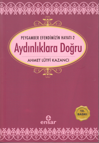 Aydınlıklara Doğru; Peygamber Efendimizin Hayatı-2 | Ahmet Lütfi Kazan