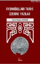 Aydınoğulları Tarihi Üzerine Yazılar | Kemal Ramazan Haykıran | Kriter