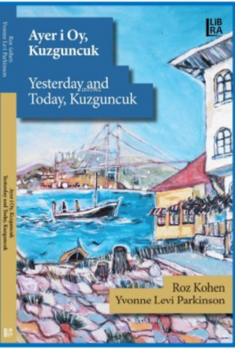 Ayer i Oy, Kuzguncuk / Yesterday and Today, Kuzguncuk | Roz Kohen | Li