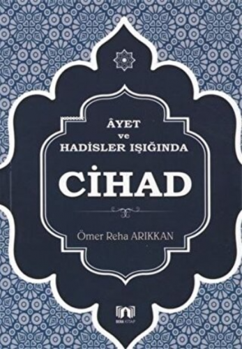 Ayet ve Hadisler Işığında Cihad | Ömer Reha Arıkkan | Bera Kitap