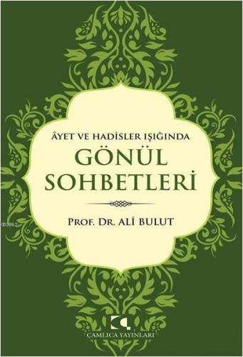 Âyet ve Hadisler Işığında Gönül Sohbetleri | Ali Bulut | Çamlıca Yayın