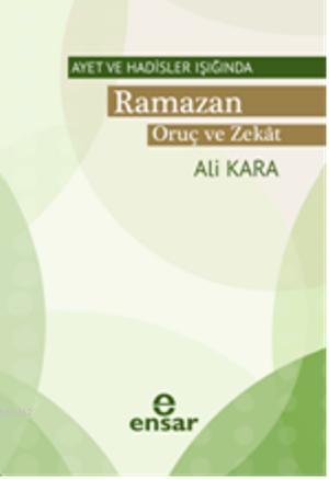 Ayet ve Hadisler Işığında Ramazan Oruç ve Zekat | Ali Kara | Ensar Neş