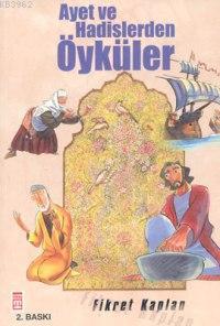 Ayet ve Hadislerden Öyküler | Fikret Kaplan | Timaş Yayınları