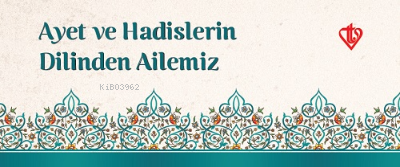 Ayet ve Hadislerin Dilinden Ailemiz | Kolektif | Türkiye Diyanet Vakfı