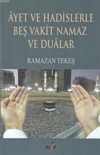 Ayet ve Hadislerle Beş Vakit Namaz ve Dualar | Ramazan Tekeş | Elif Ya