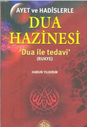 Ayet ve Hadislerle Dua Hazinesi; Dua ile Tedavi - Rukye | Harun Yıldır