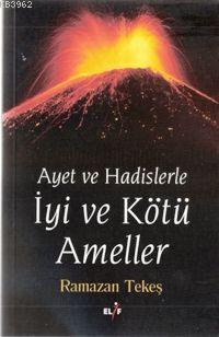 Ayet ve Hadislerle iyi ve Kötü Ameller | Ramazan Tekeş | Elif Yayınlar