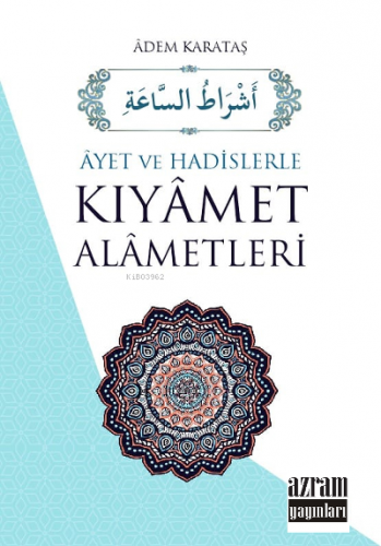 Âyet Ve Hâdislerle Kıyâmet Alâmetleri | Adem Karataş | Azram Yayınları