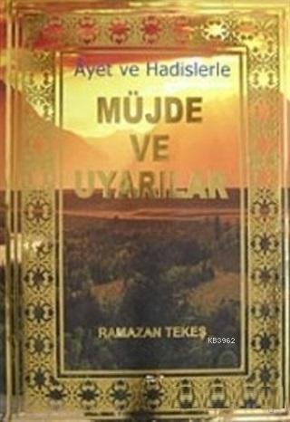 Ayet ve Hadislerle Müjde ve Uyarılar | Ramazan Tekeş | Elif Yayınları