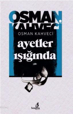 Ayetler Işığında Şiir | Osman Kahveci | Bengisu Yayınları