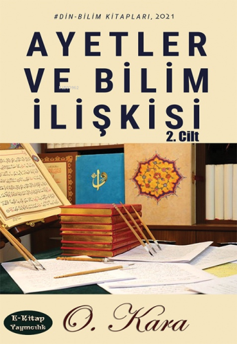 Ayetler ve Bilim İlişkisi 2.Cilt | O. Kara | E-Kitap Yayıncılık