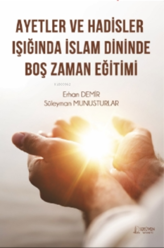 Ayetler Ve Hadisler Işığından İslam Dininde Boş Zaman Eğitimi | Erhan 