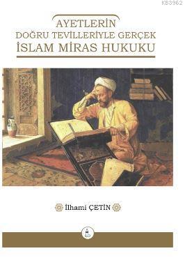 Ayetlerin Doğru Tevilleriyle Gerçek İslam Miras Hukuku | İlhami Çetin 