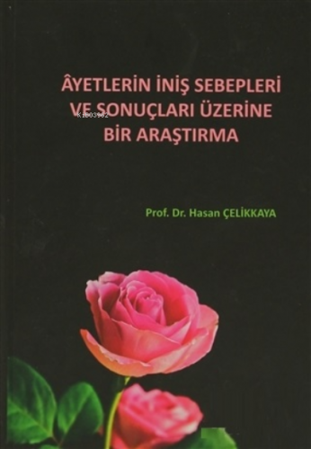 Ayetlerin İniş Sebepleri ve Sonuçları Üzerine Bir Araştırma | Hasan Çe