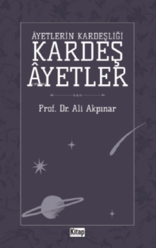 Ayetlerin Kardeşliği Kardeş Ayetler | Ali Akpınar | Kitap Dünyası