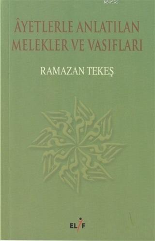 Ayetlerle Anlatılan Melekler ve Vasıfları | Ramazan Tekeş | Elif Yayın