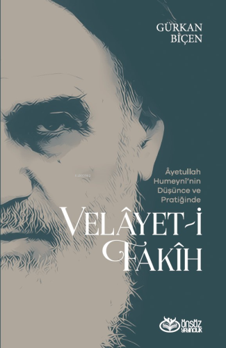 Âyetullah Humeynî’nin Düşünce Ve Pratiğinde Velâyet-İ Fakîh | Gürkan B