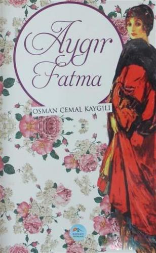 Aygır Fatma | Osman Cemal Kaygılı | Maviçatı Yayınları