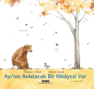 Ayı’nın Anlatacak Bir Hikâyesi Var | Philip C. Stead | Yapı Kredi Yayı