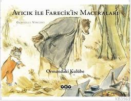 Ayıcık İle Farecikin Maceraları 2; Ormandaki Kulübe | Gabrielle Vincen