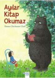 Ayılar Kitap Okumaz | Emma Chichester Clark | 1001 Çiçek Kitaplar