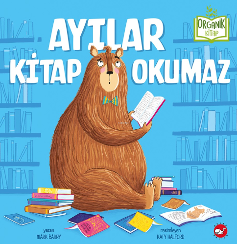 Ayılar Kitap Okumaz | Mark Barry | Beyaz Balina Yayınları