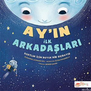 Ay'ın İlk Arkadaşları; Dostluk İçin Büyük Bir Sıçrayış | Susanna Leona