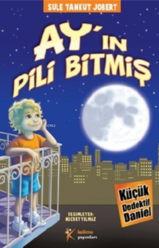 Ay'ın Pili Bitmiş; Küçük Dedektif Daniel, +8 Yaş | Şule Tankut Jobert 