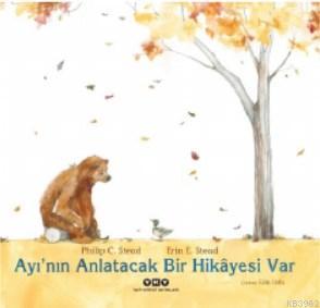 Ayı'nın Anlatacak Bir Hikâyesi Var | Philip C. Stead | Yapı Kredi Yayı