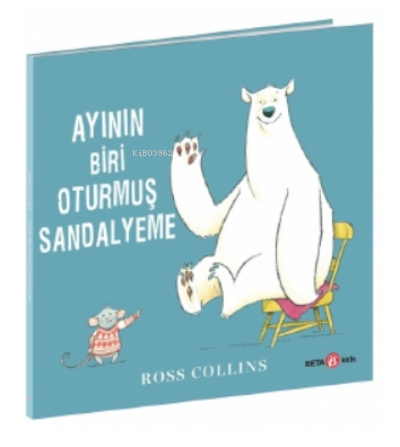 Ayının Biri Oturmuş Sandalyeme | Ross Collins | Beta Kids