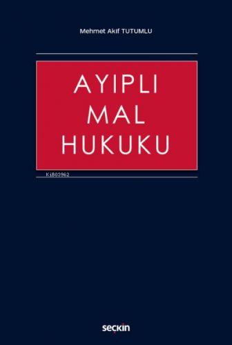 Ayıplı Mal Hukuku | Mehmet Akif Tutumlu | Seçkin Yayıncılık