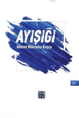 Ayışığı | Ahmet Mücteba Kuşçu | Kutlu Yayınevi