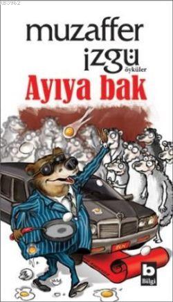 Ayıya Bak | Muzaffer İzgü | Bilgi Yayınevi